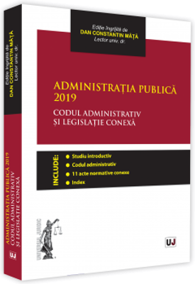 Administratia publica 2019. Codul administrativ si legislatie conexa. Editie tiparita pe hartie alba