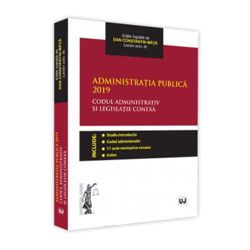 Administratia publica 2019. Codul administrativ si legislatie conexa. Editie tiparita pe hartie alba
