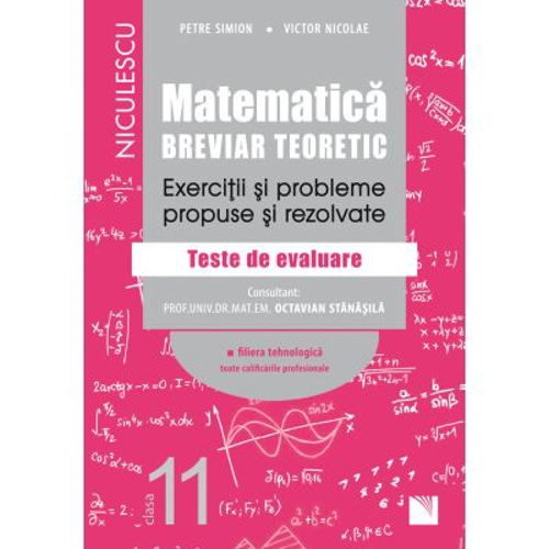 Matematica. Breviar teoretic. Exercitii si probleme propuse si rezolvate. Teste de evaluare. Filiera tehnologica, toate calificarile profesionale. Cla