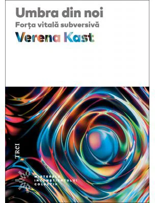 Umbra din noi. Forta vitala subversiva - Verena Kast