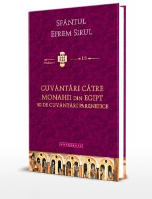 Cuvantari catre monahii din Egipt - 50 de cuvantari parenetice - Sfantul Efrem Sirul