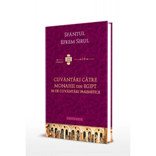 Cuvantari catre monahii din Egipt - 50 de cuvantari parenetice - Sfantul Efrem Sirul