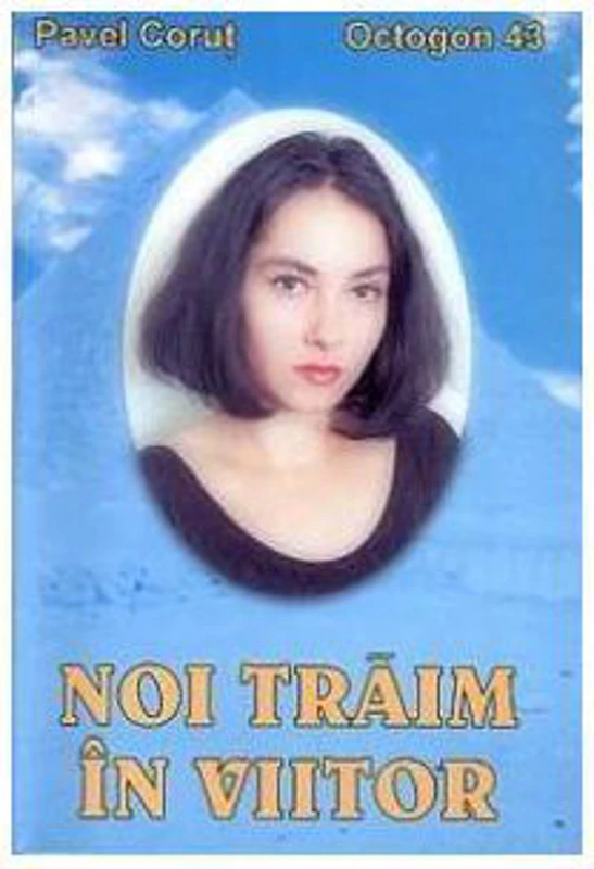 Noi traim in viitor - Pavel Corut