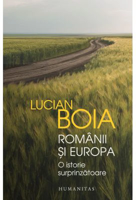 Romanii si Europa. O istorie surprinzatoare - Lucian Boia