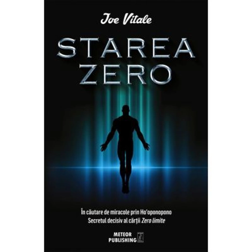 Starea Zero. In cautare de miracole prin Ho'oponopono - Joe Vitale