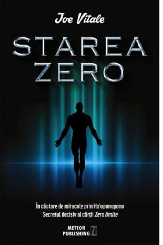 Starea Zero. In cautare de miracole prin Ho'oponopono - Joe Vitale