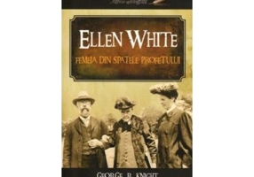 Ellen White, femeia din spatele profetului