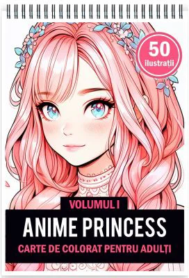 Carte de colorat pentru adulti, 50 de ilustratii, Anime Princesses, Volumul 1
