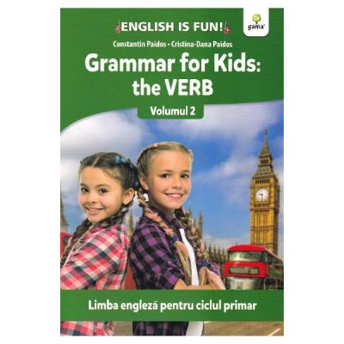Grammar for kids. The Verb. Volumul 2. Limba engleza pentru ciclul primar