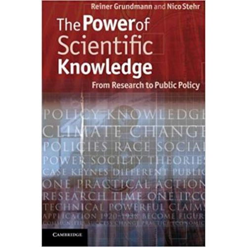 The Power of Scientific Knowledge: From Research to Public Policy - Professor Reiner Grundmann, Professor Nico Stehr