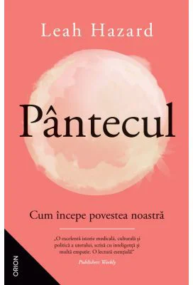 Pantecul. Cum incepe povestea noastra - Leah Hazard