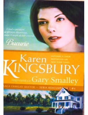 Bucurie. Saga Familiei Baxter, Seria Rascumparare, Cartea 4 - Karen Kingsbury