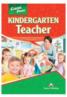 Curs limba engleza Career Paths Kindergarden Teacher Manualul elevului cu cross-platform application - Virginia Evans, Jenny Dooley, Rebecca Minor