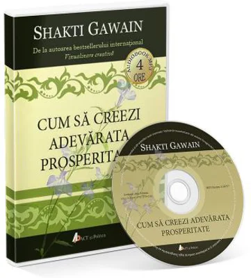 Cum sa creezi adevarata prosperitate (Audiobook) - Shakti Gawain