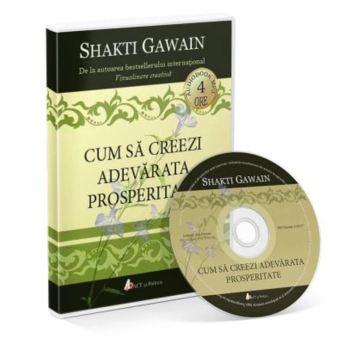 Cum sa creezi adevarata prosperitate (Audiobook) - Shakti Gawain