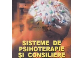 Sisteme de psihoterapie si consiliere psihologica - Irina Holdevici, Valentina Neacsu