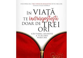 In viata te indragostesti doar de trei ori