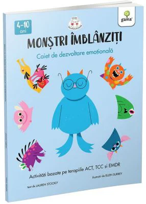 Monstri imblanziti. Activitati bazate pe terapiile ACT, TCC si EMDR - Lauren Stockly, Ellen Surrey