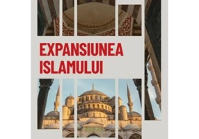 Expansiunea Islamului. De la Mahomed la sfarsitul Reconquistei. Vol. 12. Descopera istoria