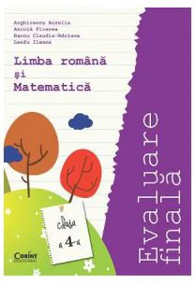 Limba si literatura romana si Matematica. Evaluare finala. Clasa a 4-a - Aurelia Arghirescu
