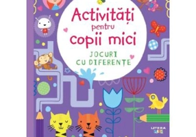 Activitati pentru copii mici. Jocuri cu diferente