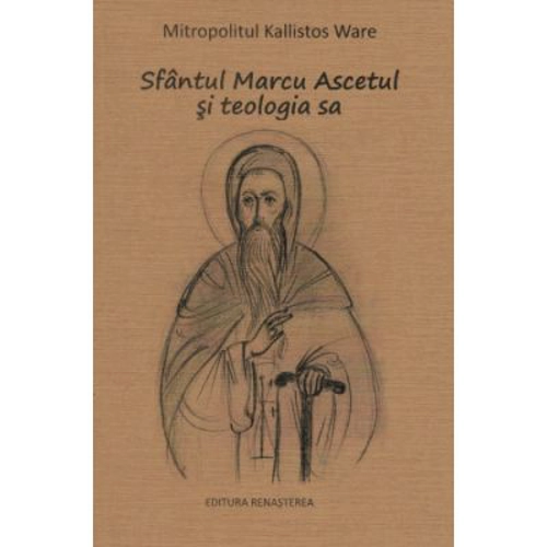 Sfantul Marcu Ascetul si teologia sa - Kallistos Ware