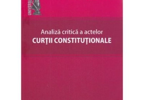 Analiza critica a actelor Curtii Constitutionale - Ion Rusu