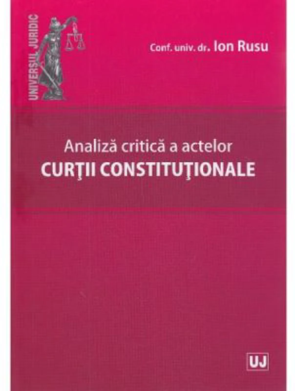 Analiza critica a actelor Curtii Constitutionale - Ion Rusu