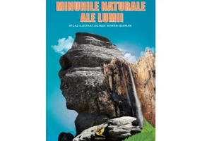 Minunile naturale ale lumii. Atlas ilustrat bilingv roman-german