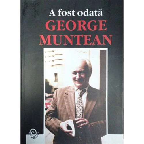 A fost odata George Muntean