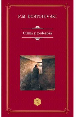 Crima si pedeapsa - F. M. Dostoievski
