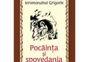 Pocainta si spovedania - Ieromonahul Grigorie