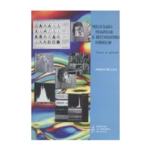 Prelucrarea imaginilor si recunoasterea formelor. Teorie si aplicatii