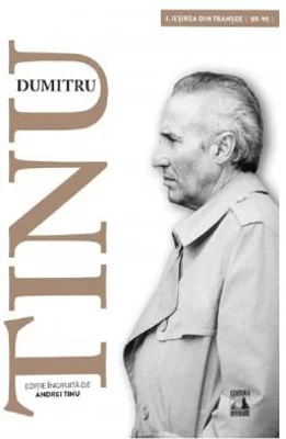 Dumitru Tinu si adevarul Vol. 1. Iesirea din transee 1989-1995 - Andrei Tinu