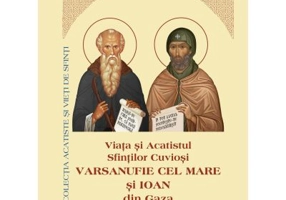 Viata si Acatistul Sfintilor Cuviosi Varsanufie cel Mare si Ioan din Gaza