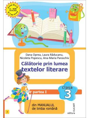 Calatorie prin lumea textelor literare. Partea 1 (I) din manualul de limba romana pentru clasa a 3-a - Dana Oprea