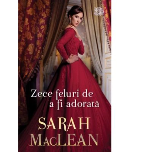 Zece feluri de a fi adorata - Sarah MacLean