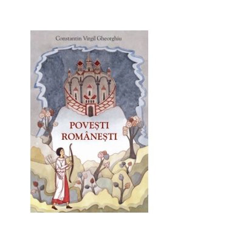 Povesti romanesti - Constantin Virgil Gheorghiu