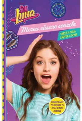 Soy Luna. Mereu rasare soarele. Seria a doua. Vol. 2 - Disney