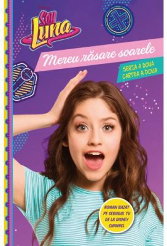Soy Luna. Mereu rasare soarele. Seria a doua. Vol. 2 - Disney