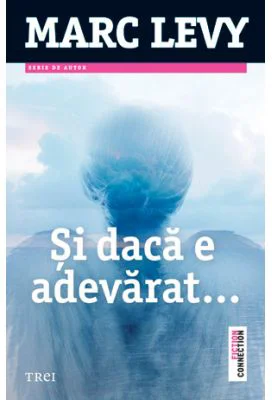 Si daca e adevarat - Marc Levy. Traducere de Vasile Zincenco