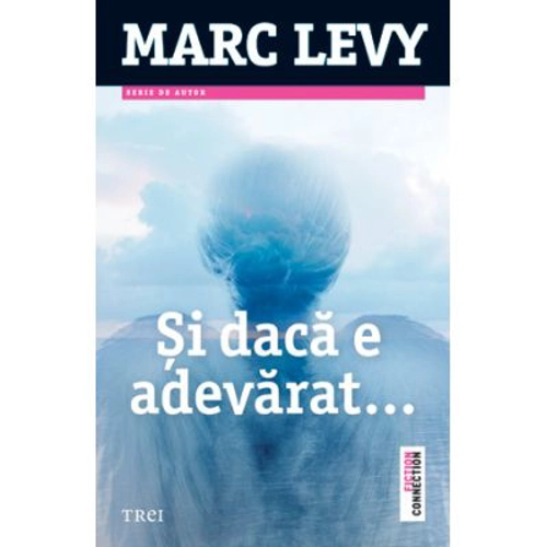 Si daca e adevarat - Marc Levy. Traducere de Vasile Zincenco