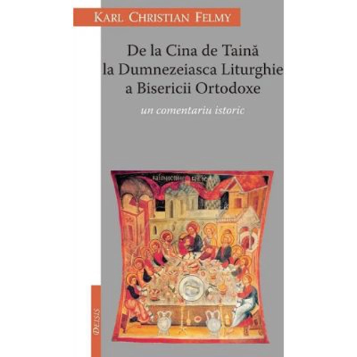 De la Cina de Taina la Dumnezeaisca Liturghie a Bisericii Ortodoxe. Un comentariu istoric