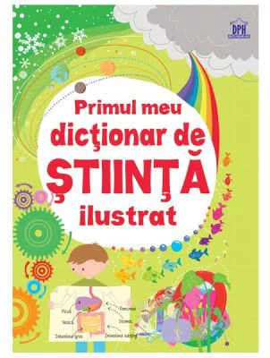 Primul meu dictionar de stiinta ilustrat - Sarah Khan