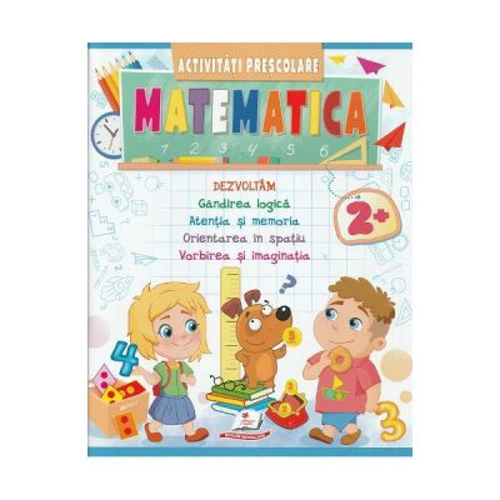 Matematica. Activitati prescolare 2 ani +