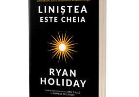 Linistea este cheia - Ryan Holiday