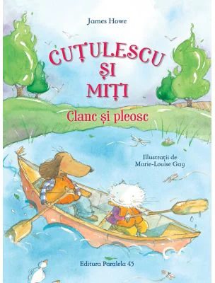 Cutulescu si Miti. Clanc si pleosc - James Howe