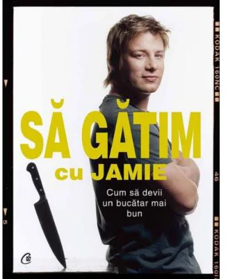 Cum sa devii un bucatar mai bun. Sa gatim cu Jamie