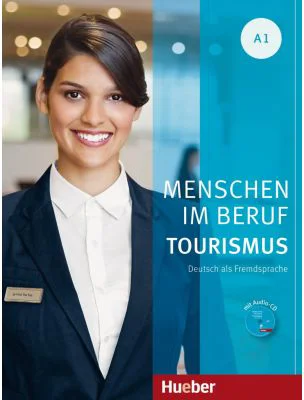 Menschen im Beruf Tourismus A1 Kursbuch mit Übungsteil und Audio-CD - Anja Schumann, Cordula Schurig, Frauke van der Werff, Brigitte Schaefer