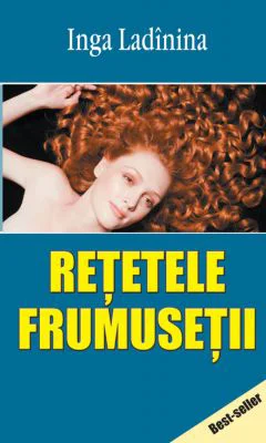 Retetele frumusetii - Inga Ladinina